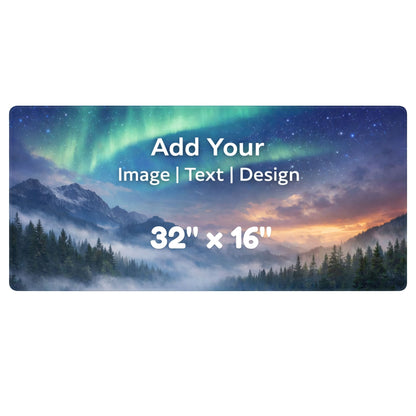 Desk pad 16 x 32 Customizable mouse pad with mountain and aurora borealis design, text 'Add Your Image | Text | Design', dimensions '32'' x 16''.